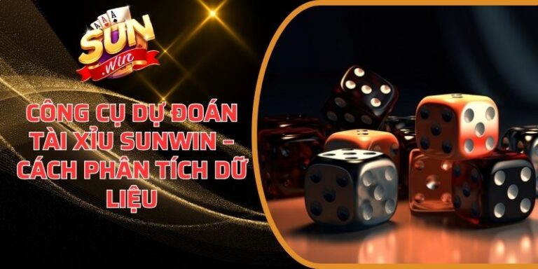Công Cụ Dự Đoán Tài Xỉu Sunwin – Cách Phân Tích Dữ Liệu 10 Công Cụ Dự Đoán Tài Xỉu Sunwin